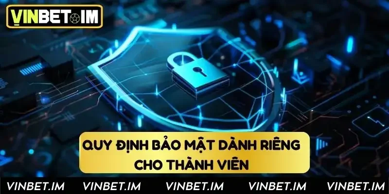 Quy định bảo mật dành riêng cho thành viên Quy định bảo mật dành riêng cho thành viên
