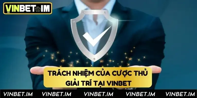 Trách nhiệm của cược thủ giải trí tại Vinbet Trách nhiệm của cược thủ giải trí tại Vinbet