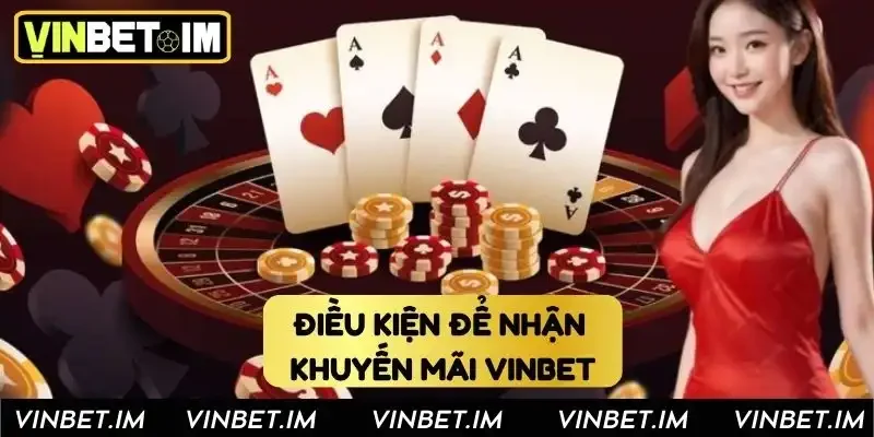 Điều kiện để nhận khuyến mãi Vinbet Điều kiện để nhận khuyến mãi Vinbet